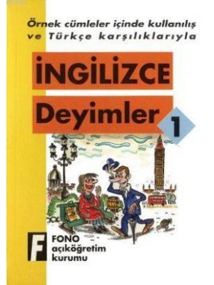 Örnek Cümleler İçinde Kullanılış ve Türkçe Karşılıklarıyla| İngilizce Deyimler-1